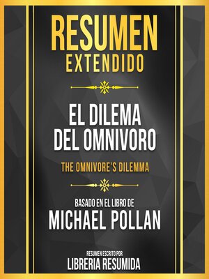 cover image of Resumen Extendido--El Dilema Del Omnivoro (The Omnivore's Dilemma)--Basado En El Libro De Michael Pollan